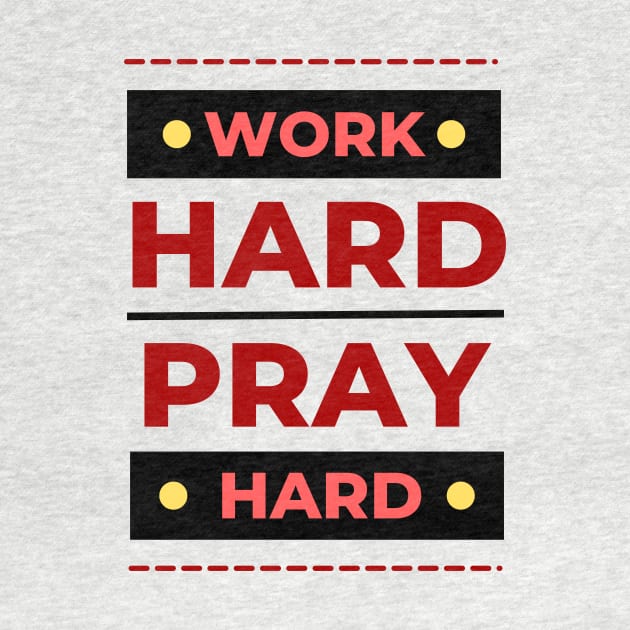 Work Hard Pray Hard | Christian by All Things Gospel